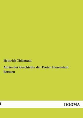 bokomslag Abriss der Geschichte der Freien Hansestadt Bremen