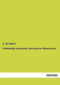 bokomslag Vollständige praktische Anleitung zur Bienenzucht