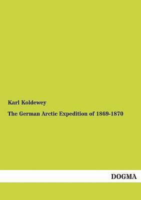 bokomslag The German Arctic Expedition of 1869-1870