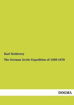 The German Arctic Expedition of 1869-1870 1