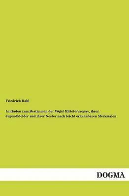 Leitfaden zum Bestimmen der Vgel Mittel-Europas, ihrer Jugendkleider und ihrer Nester nach leicht erkennbaren Merkmalen 1