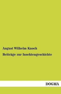 August Wilhelm Knoch - Beiträge zur Insektengeschichte, Häftad