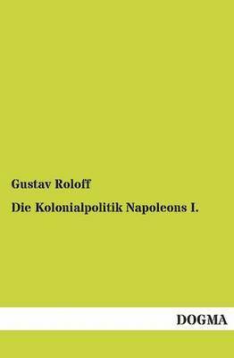 bokomslag Kolonialpolitik Napoleons I.