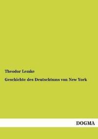 bokomslag Geschichte des Deutschtums von New York