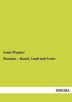 Louis Wagner - Panama - Kanal, Land und Leute, Häftad