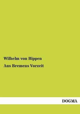 bokomslag Aus Bremens Vorzeit