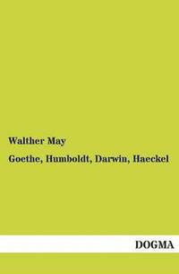 bokomslag Goethe, Humboldt, Darwin, Haeckel