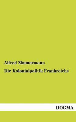 Alfred Zimmermann - Kolonialpolitik Frankreichs, Häftad