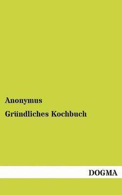 bokomslag Grndliches Kochbuch