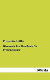 bokomslag OEkonomisches Handbuch fur Frauenzimmer