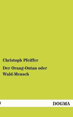 Orang-Outan oder Wald-Mensch