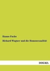 bokomslag Richard Wagner und die Homosexualitat