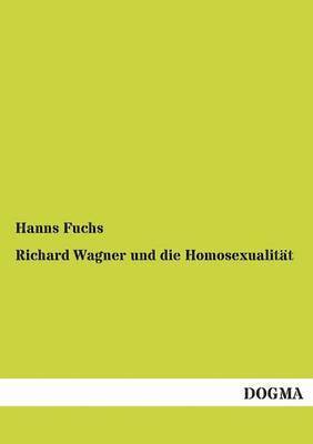 bokomslag Richard Wagner und die Homosexualität
