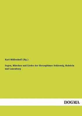 bokomslag Sagen, Marchen Und Lieder Der Herzogtumer Schleswig, Holstein Und Lauenburg