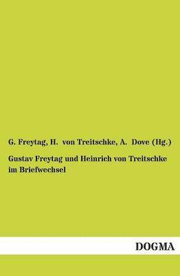 bokomslag Gustav Freytag und Heinrich von Treitschke im Briefwechsel