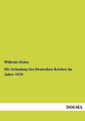 bokomslag Grundung Des Deutschen Reiches Im Jahre 1870