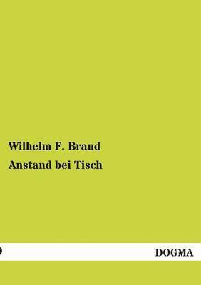 Wilhelm F Brand, Wilhelm F. Brand - Anstand bei Tisch, Häftad