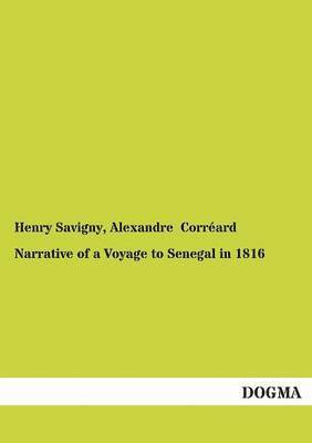Henry Savigny, Alexandre Corréard - Narrative of a Voyage to Senegal in 1816, Häftad