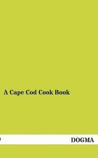 bokomslag A Cape Cod Cook Book