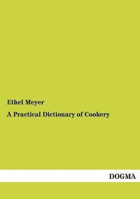 A Practical Dictionary of Cookery 1