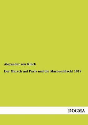 bokomslag Marsch Auf Paris Und Die Marneschlacht 1914