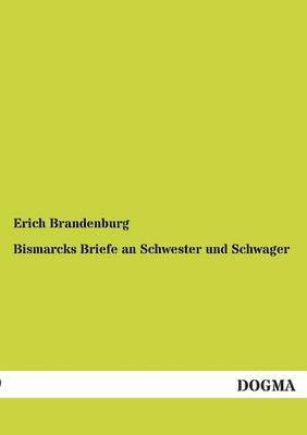 Bismarcks Briefe an Schwester und Schwager