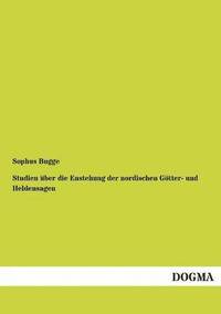 bokomslag Studien ber die Enstehung der nordischen Gtter- und Heldensagen