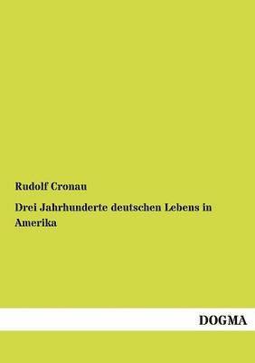 bokomslag Drei Jahrhunderte deutschen Lebens in Amerika