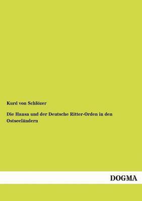 Die Hansa und der Deutsche Ritter-Orden in den Ostseelandern 1