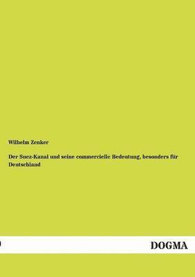 bokomslag Der Suez-Kanal Und Seine Commercielle Bedeutung, Besonders Fur Deutschland