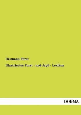 Illustriertes Forst - und Jagd - Lexikon 1