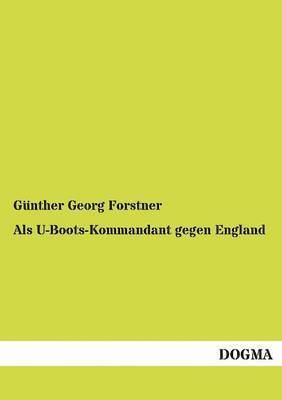 Als U-Boots-Kommandant gegen England 1