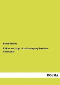 bokomslag Kultur und Jagd - Ein Pirschgang durch die Geschichte