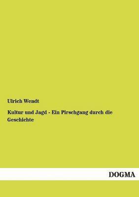 Kultur und Jagd - Ein Pirschgang durch die Geschichte 1