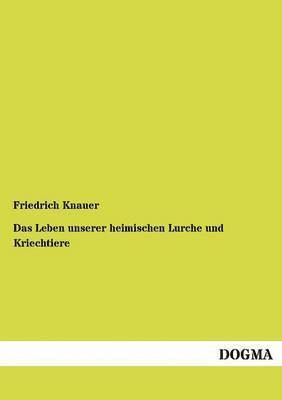 bokomslag Das Leben unserer heimischen Lurche und Kriechtiere