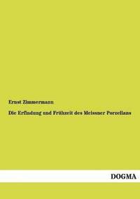 bokomslag Die Erfindung und Frhzeit des Meissner Porzellans