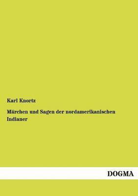 M Rchen Und Sagen Der Nordamerikanischen Indianer 1