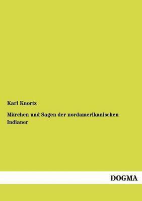 M Rchen Und Sagen Der Nordamerikanischen Indianer 1