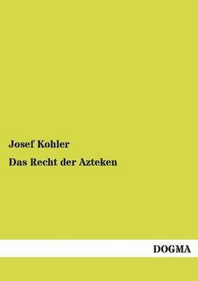 Josef Kohler - Recht der Azteken, Häftad