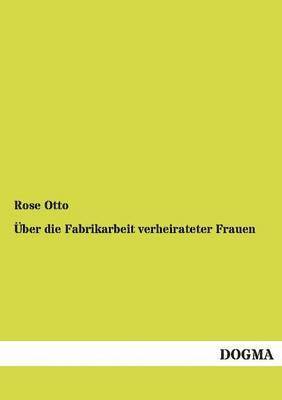 bokomslag Über die Fabrikarbeit verheirateter Frauen