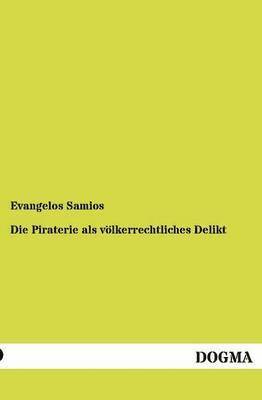 Die Piraterie als voelkerrechtliches Delikt 1