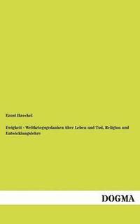 bokomslag Ewigkeit - Weltkriegsgedanken über Leben und Tod, Religion und Entwicklungslehre