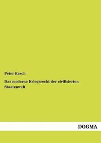 bokomslag Das moderne Kriegsrecht der civilisierten Staatenwelt