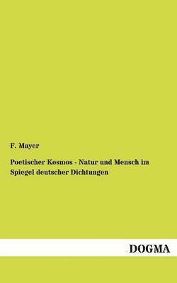 Poetischer Kosmos - Natur und Mensch im Spiegel deutscher Dichtungen 1