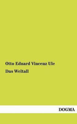 Otto Eduard Vincenz Ule - Weltall, Häftad