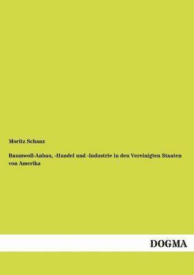 bokomslag Baumwoll-Anbau, -Handel und -Industrie in den Vereinigten Staaten von Amerika