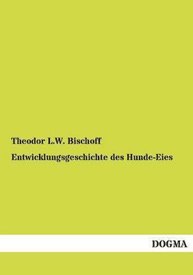 Entwicklungsgeschichte des Hunde-Eies 1