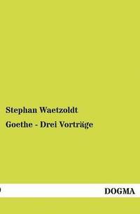 bokomslag Goethe - Drei Vorträge