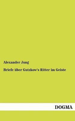 bokomslag Briefe ber Gutzkow's Ritter im Geiste