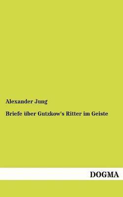 bokomslag Briefe über Gutzkow's Ritter im Geiste